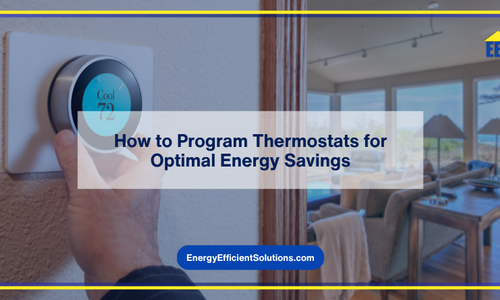 How to Program Thermostats for Optimal Energy Savings