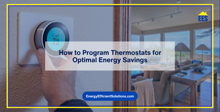 How to Program Thermostats for Optimal Energy Savings