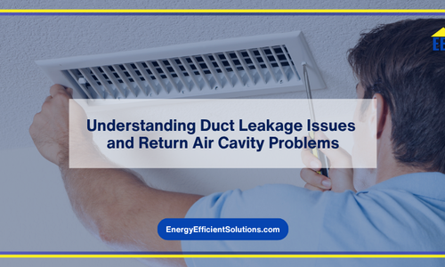 Understanding Duct Leakage Issues and Return Air Cavity Problems