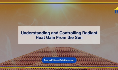 Understanding and Controlling Radiant Heat Gain From the Sun